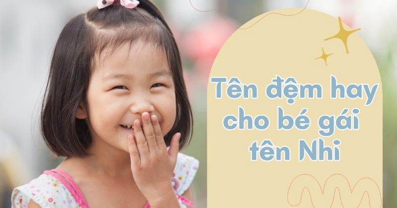 Tên Nhi kết hợp với tên đệm