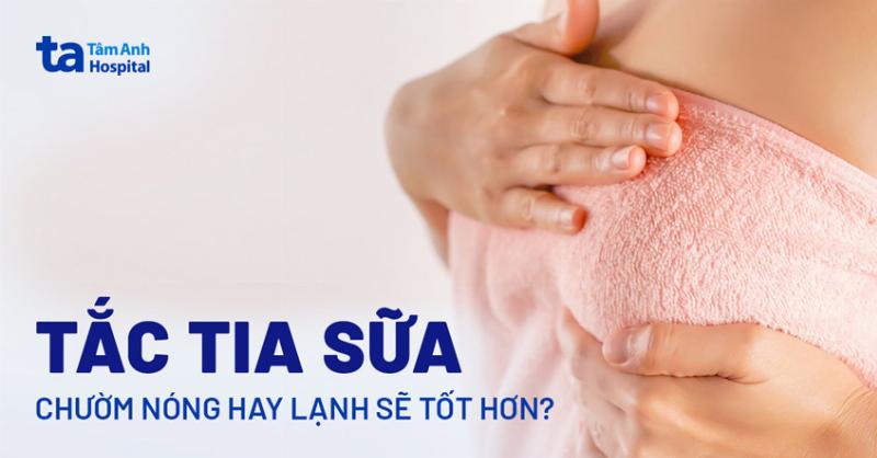 Chườm nóng giúp chữa tắc tia sữa