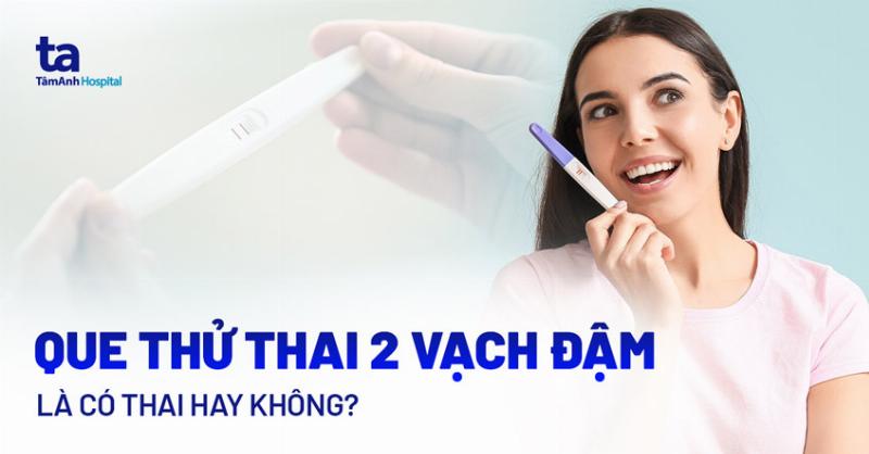 Hai vạch rõ ràng trên que thử thai