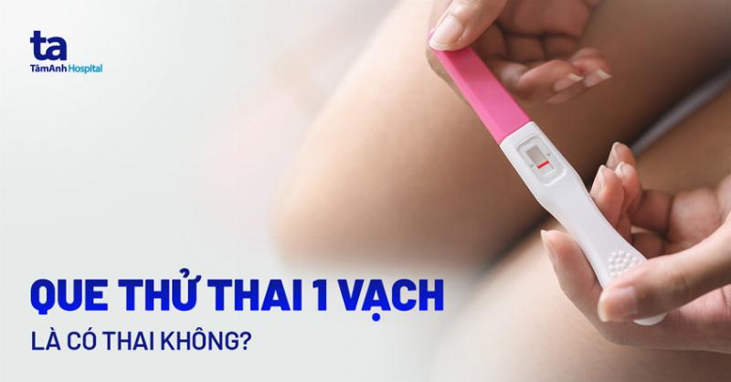 Một vạch trên que thử thai