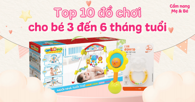 Gợi ý đồ chơi cho trẻ từ 0-3 tháng tuổi: xúc xắc, thú bông, sách vải, gương, đồ chơi treo nôi, bóng mềm