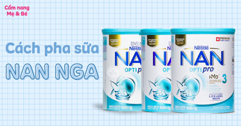 Hướng Dẫn Sử Dụng Sữa Nan Nga