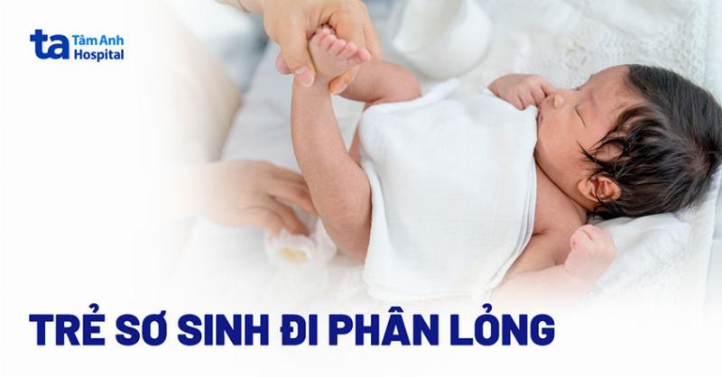 Trẻ sơ sinh đi ngoài phân lỏng